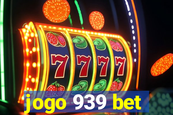 jogo 939 bet